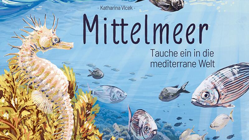 Das Sachbuch „Mittelmeer - Tauche ein in die mediterrane Welt“ steht im Mittelpunkt der nächsten Ausstellung.