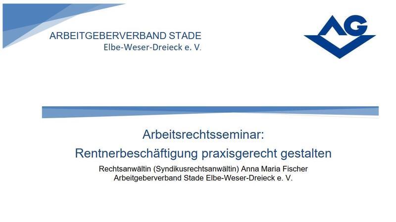 Rentnerbeschäftigung ist Thema im Arbeitsrechtsseminar Der Arbeitgeberverband Stade lädt ein zum Arbeitsrechtsseminar „Rentnerbeschäftigung praxisgerecht gestalten“.