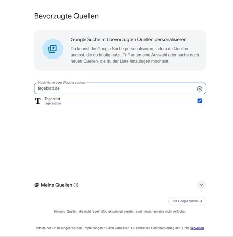 Keine News verpassen: So machen Sie das TAGEBLATT zur Top-Quelle bei Google Haken setzen, fertig: So schnell fügt man mit dem Link TAGEBLATT.de bei den Google-Einstellungen als bevorzugte Quelle hinzu.