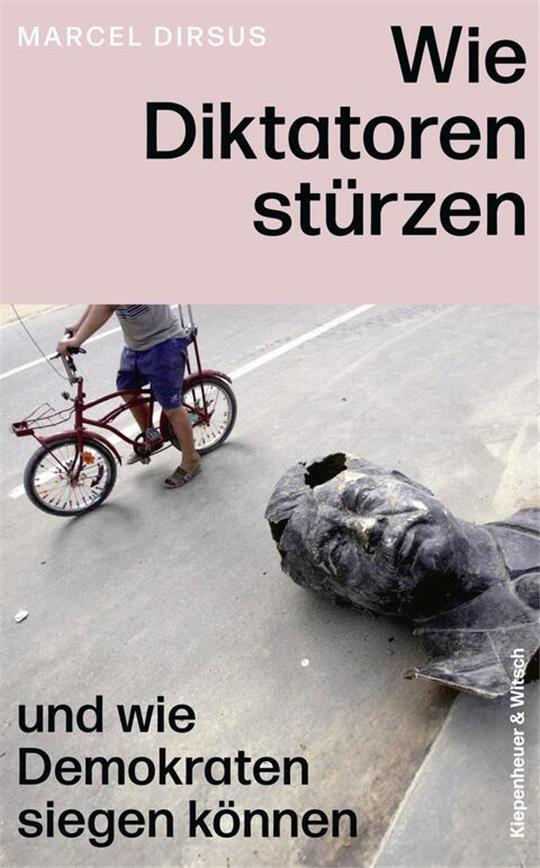 "Wie Diktatoren stürzen - und wie Demokraten siegen können" ist im Verlag Kippenheuer & Witsch erschienen.